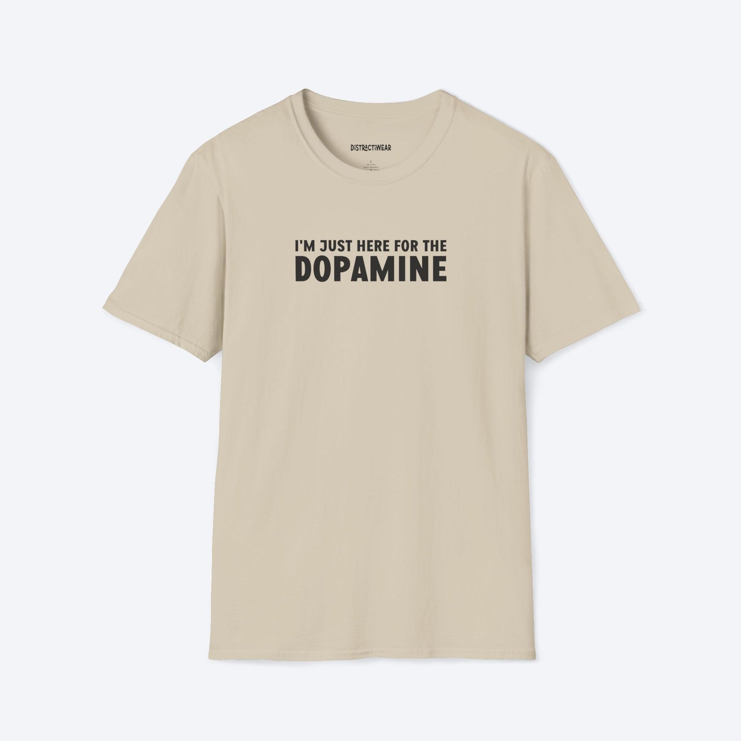 Just Here For The Dopamine T-Shirt