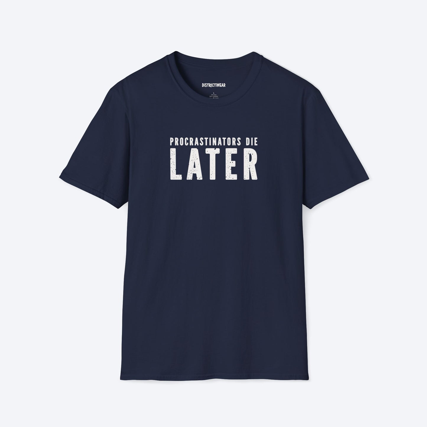 Procrastinators Die Later T-Shirt