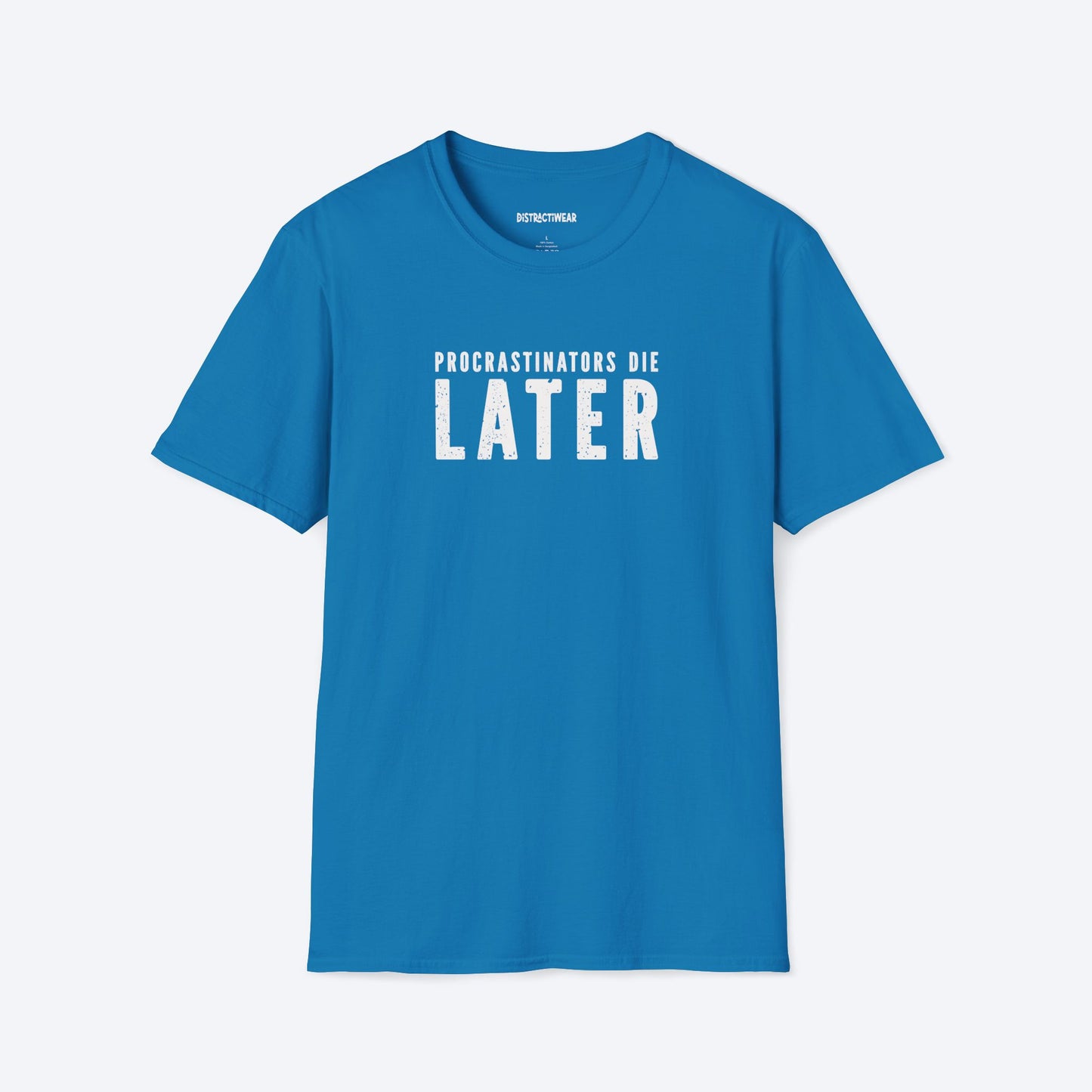 Procrastinators Die Later T-Shirt