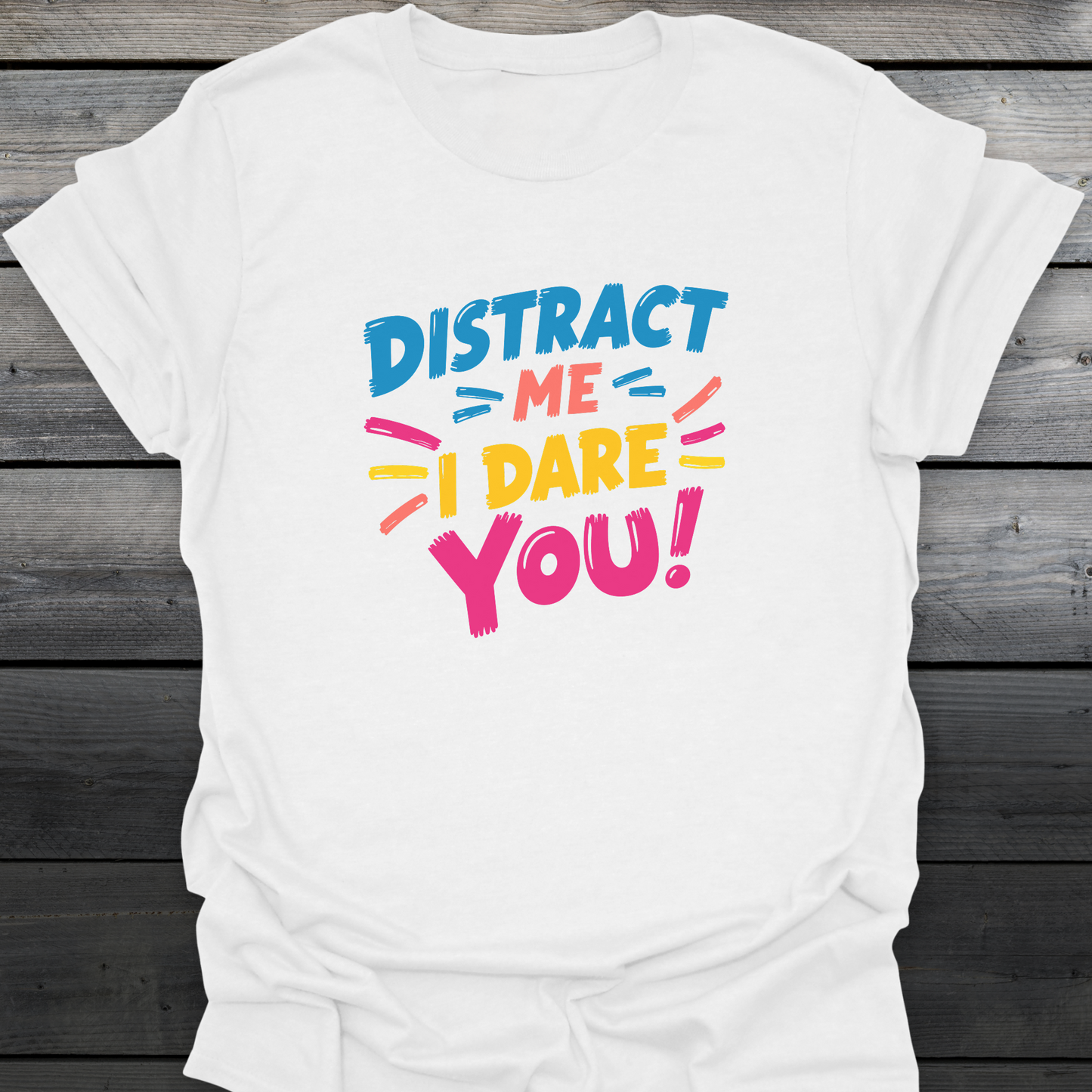 Distract Me T-Shirt