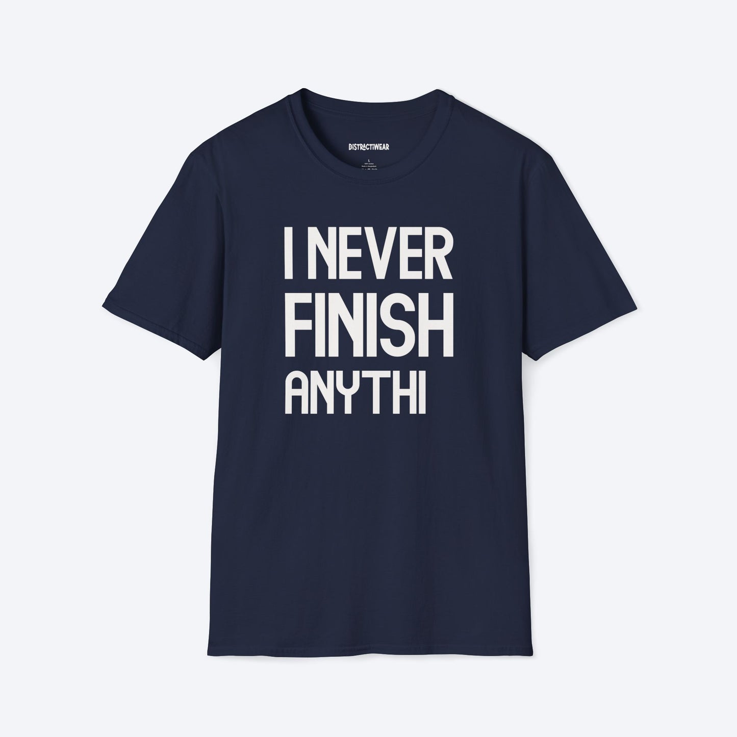 I Never Finish Anythi T-Shirt