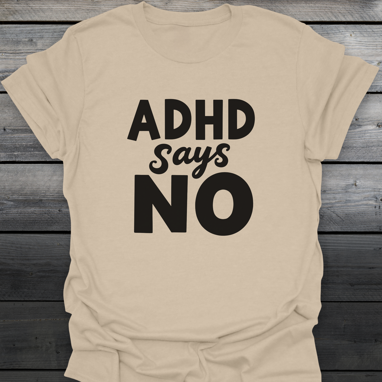 ADHD Says No T-Shirt
