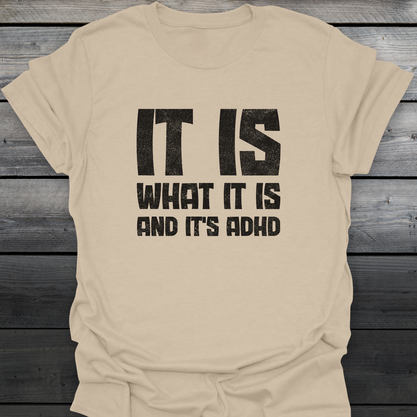 It Is What It Is T-Shirt