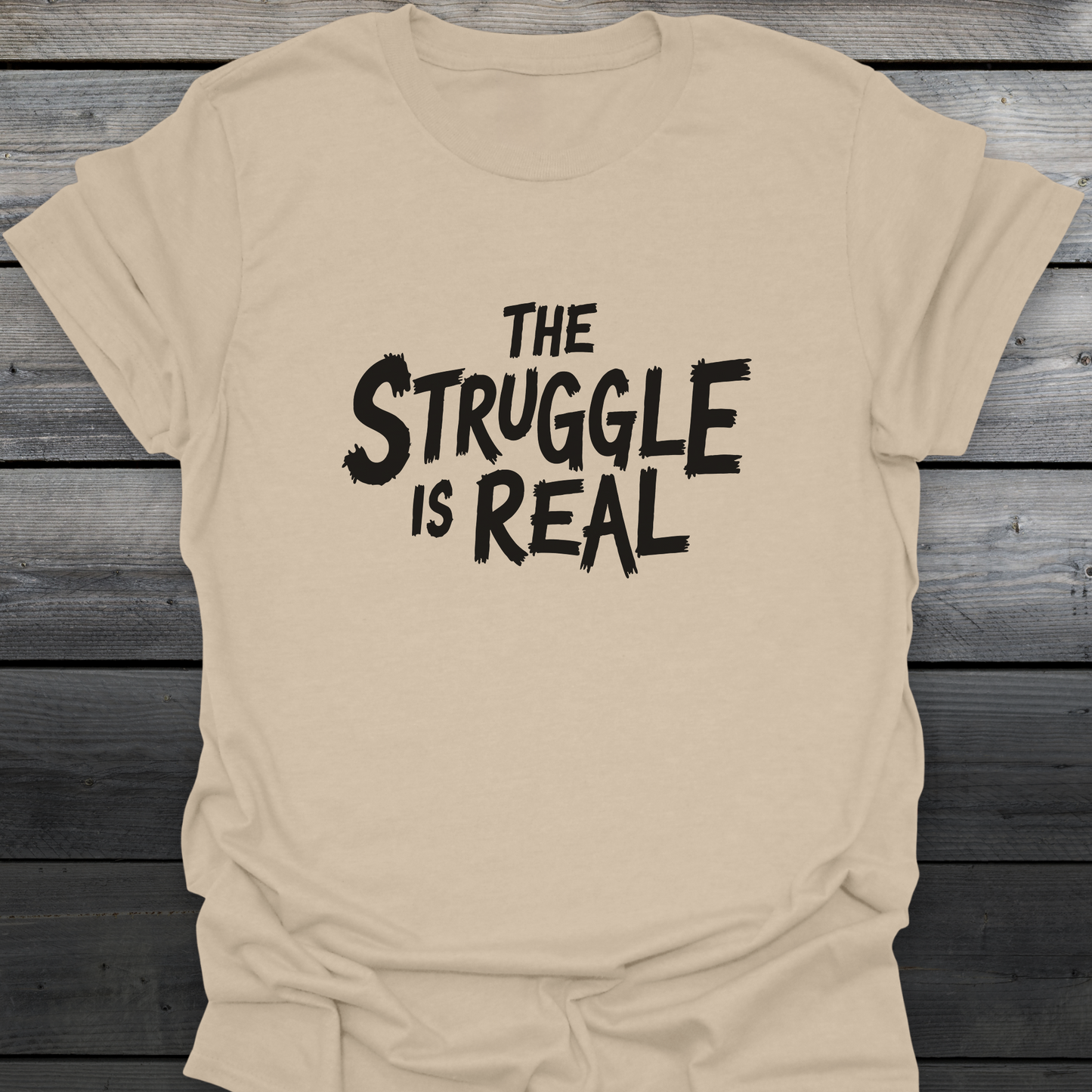 The Struggle Is Real T-Shirt