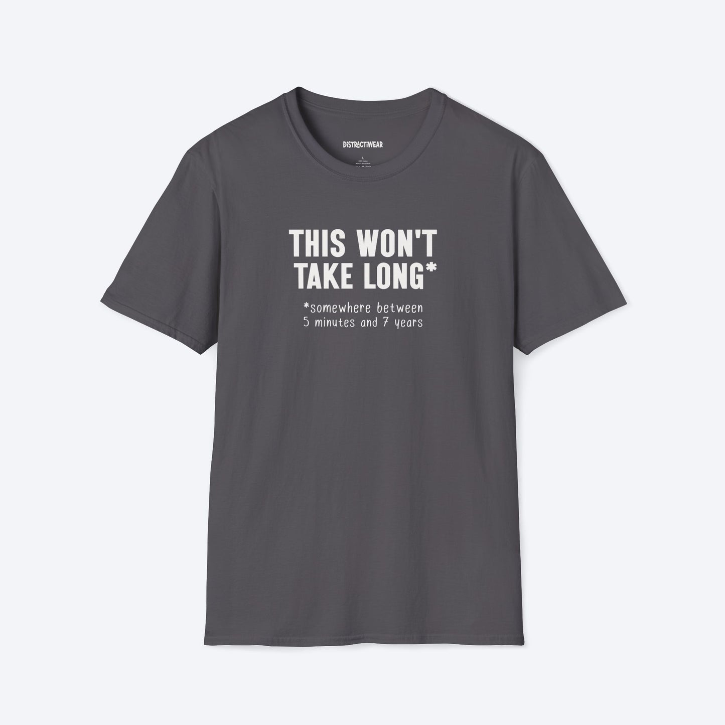 Won't Take Long T-Shirt
