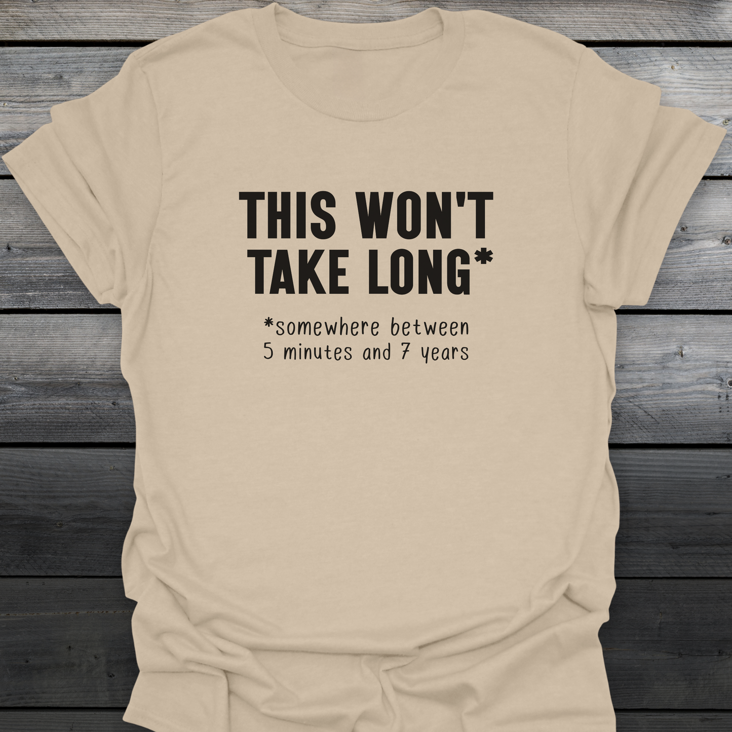 Won't Take Long T-Shirt
