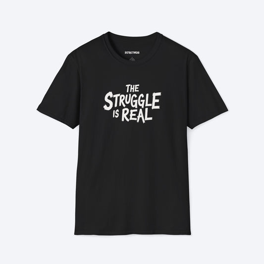 The Struggle Is Real T-Shirt