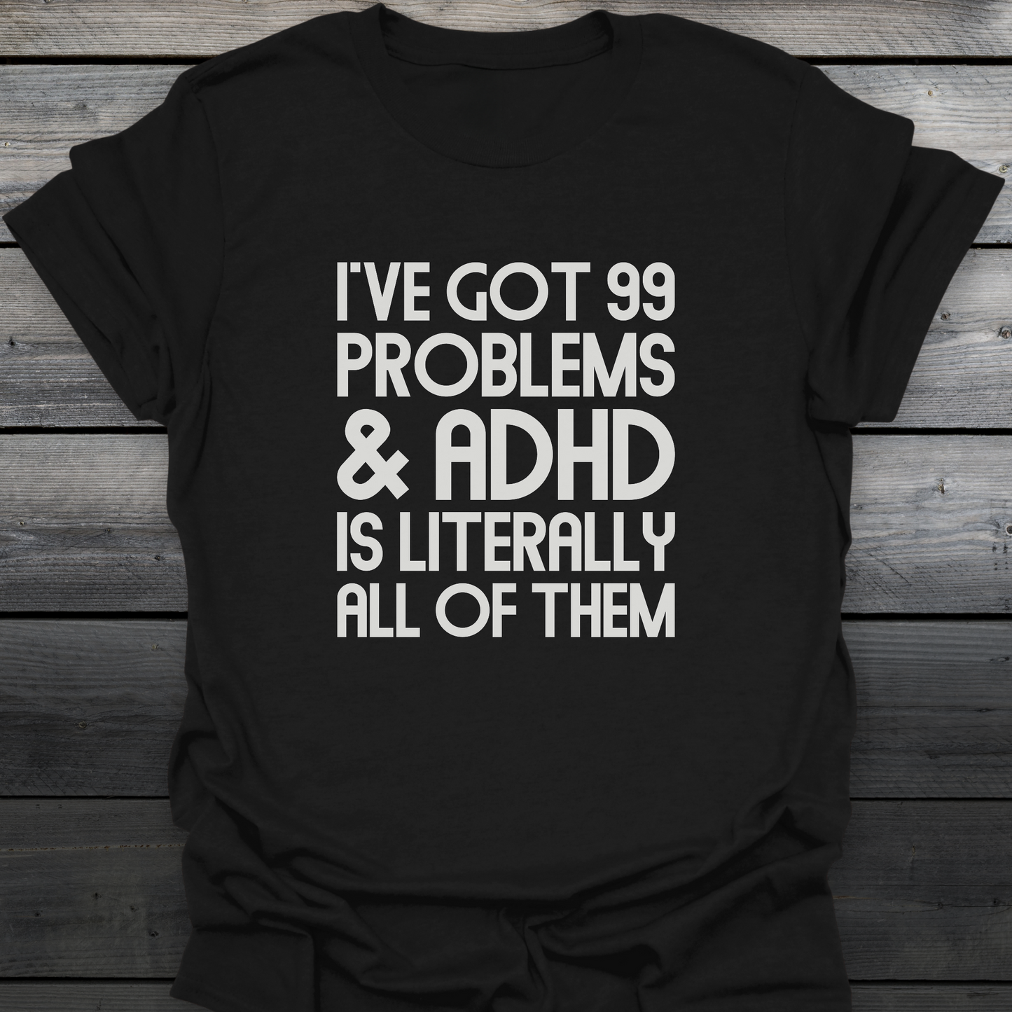 99 Problems T-Shirt