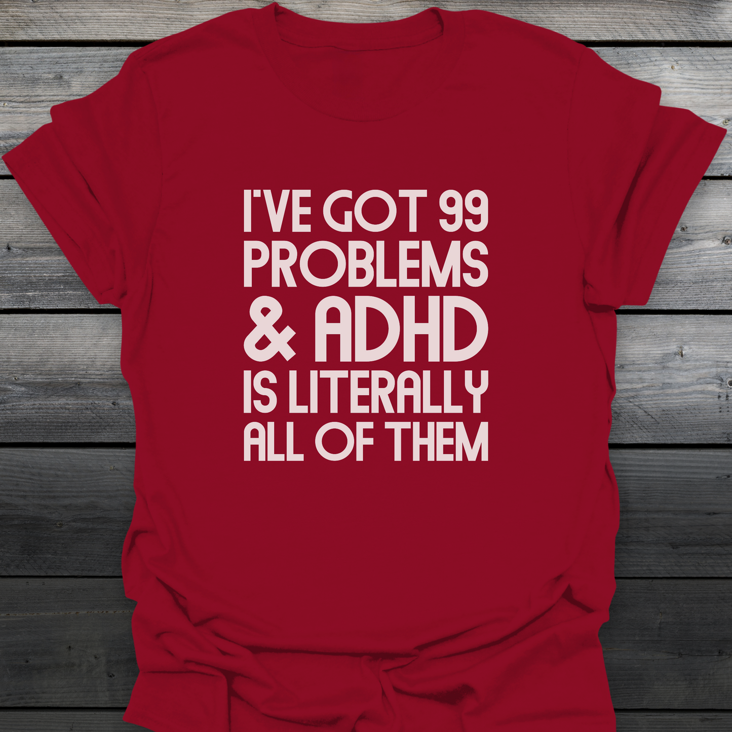 99 Problems T-Shirt
