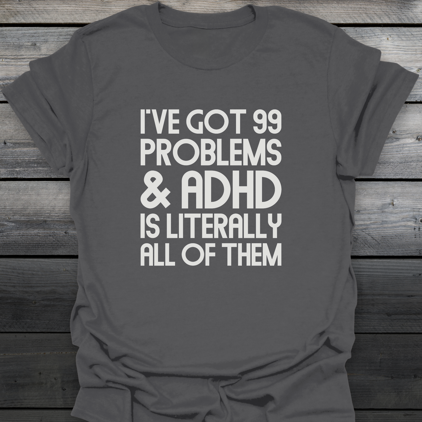 99 Problems T-Shirt