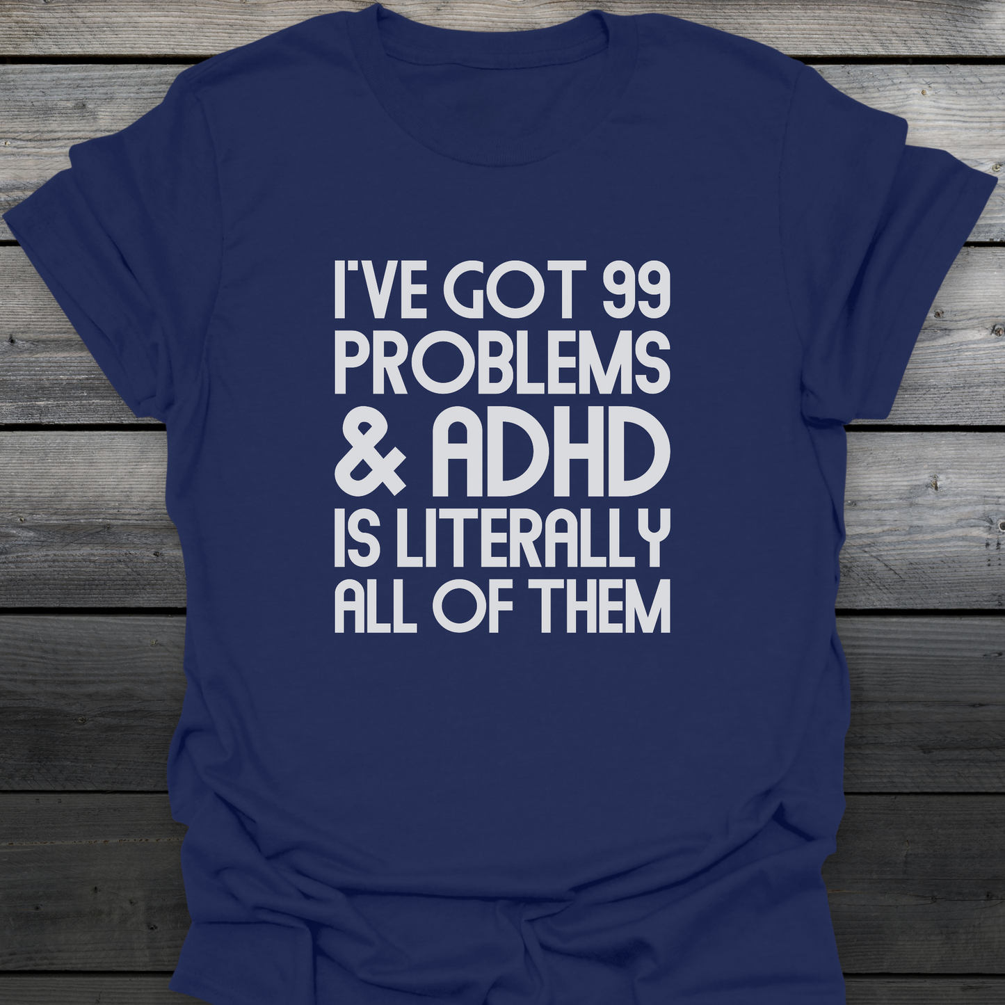 99 Problems T-Shirt
