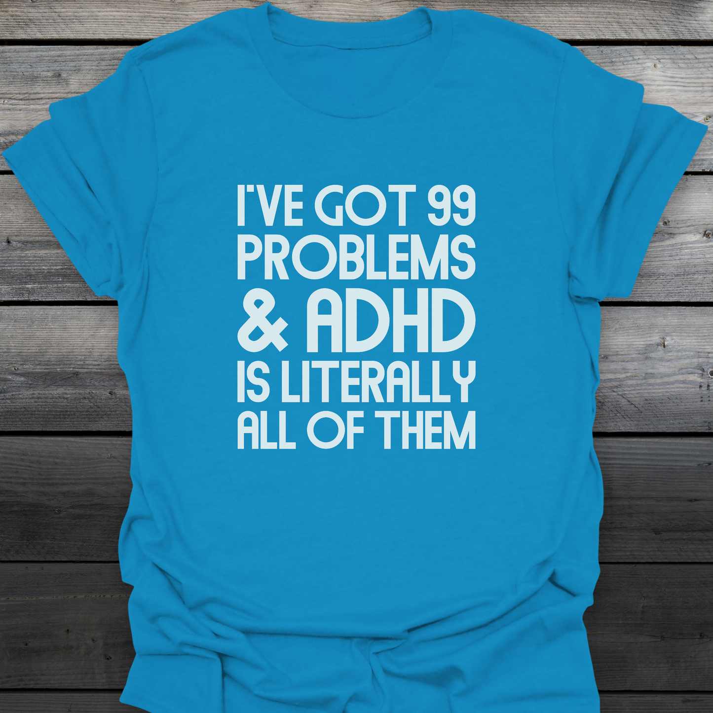 99 Problems T-Shirt