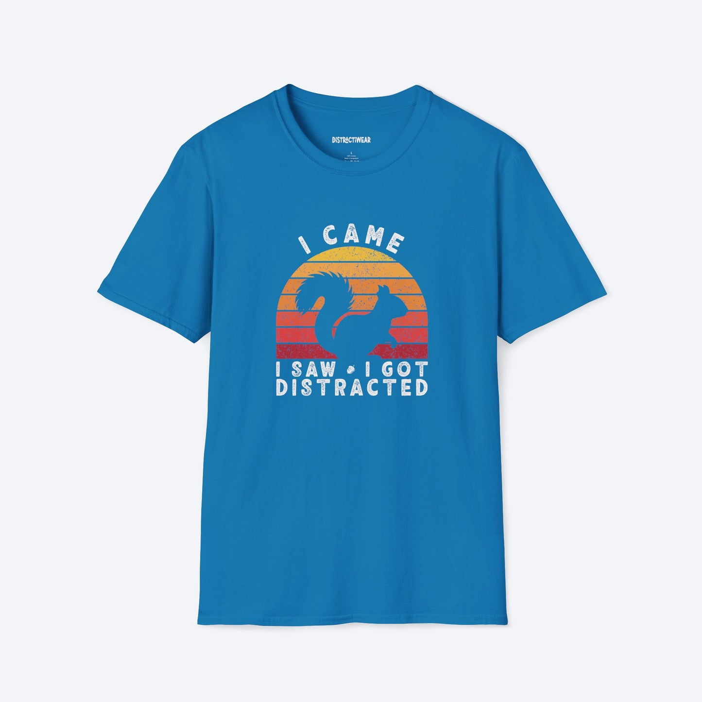 I Came I Saw I Got Distracted T-Shirt