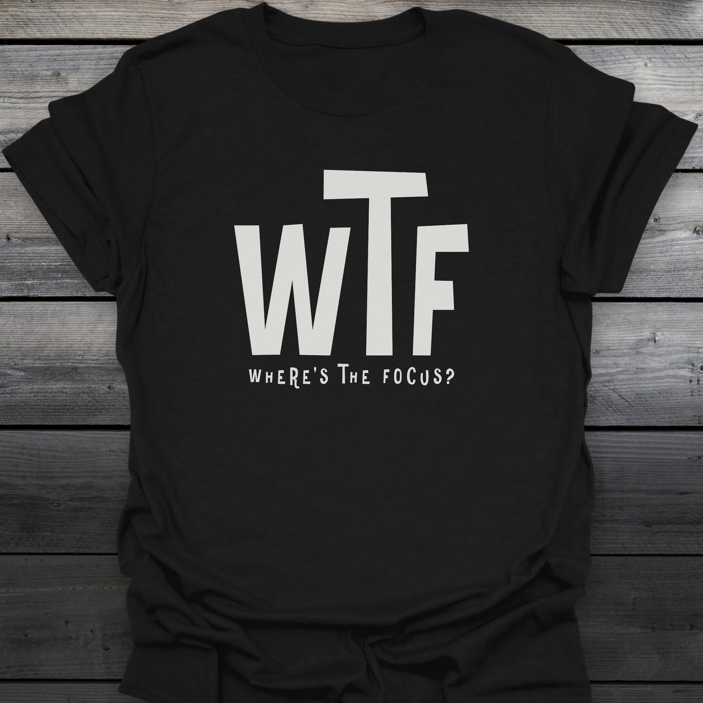Where's The Focus? T-Shirt