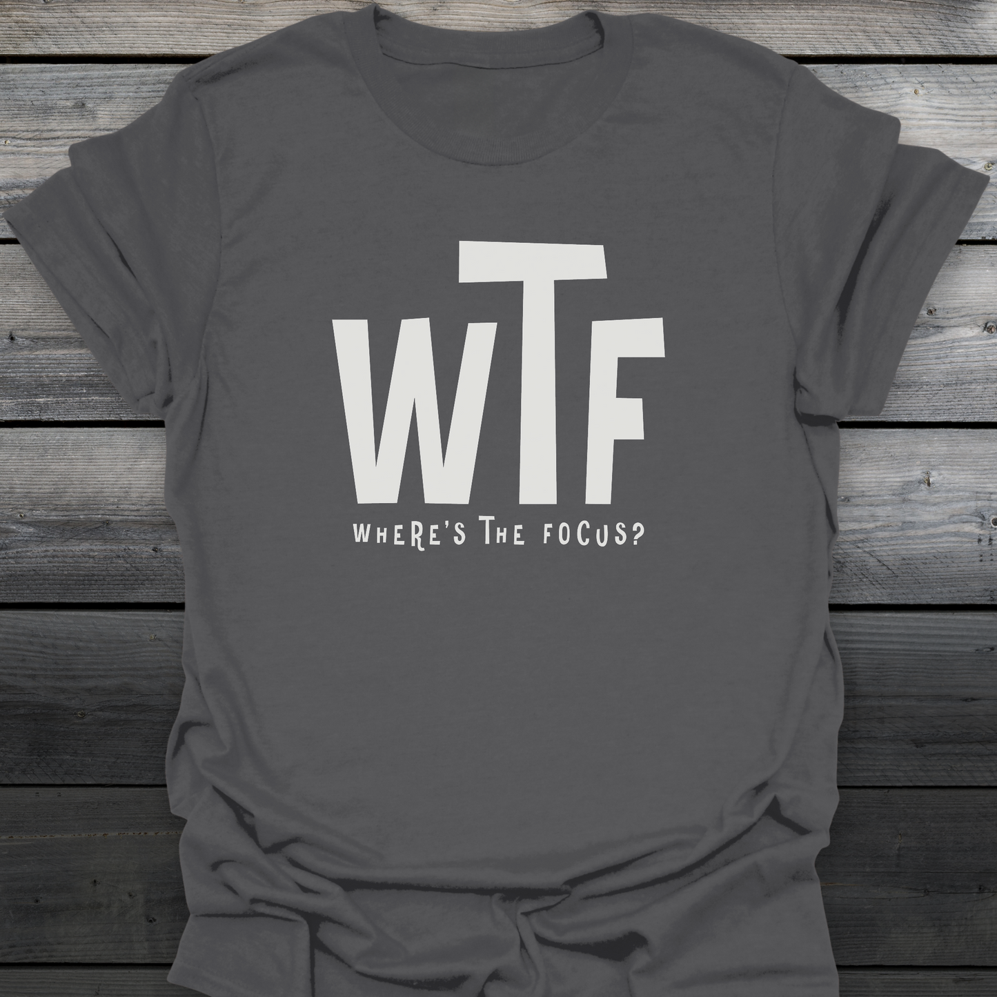 Where's The Focus? T-Shirt