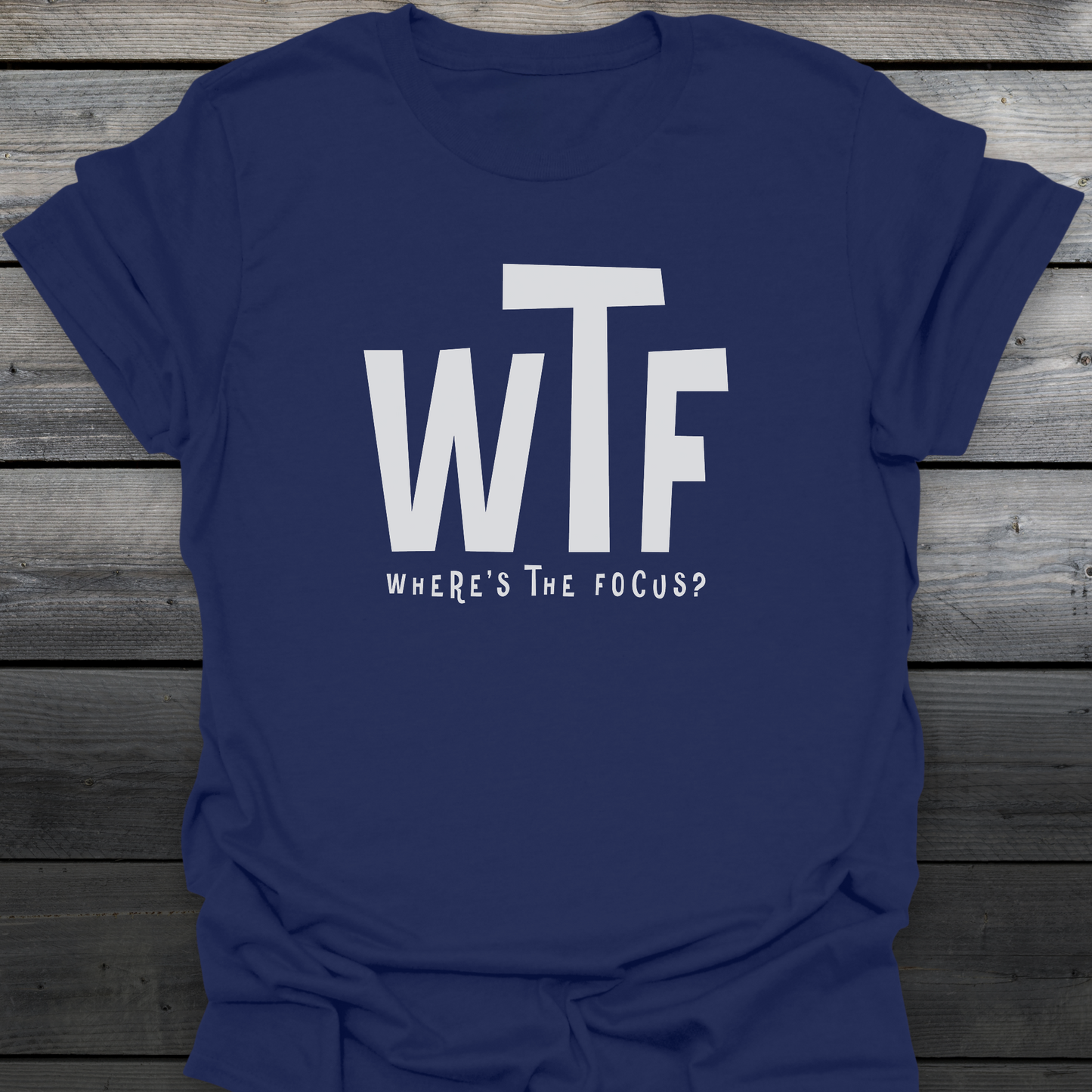 Where's The Focus? T-Shirt