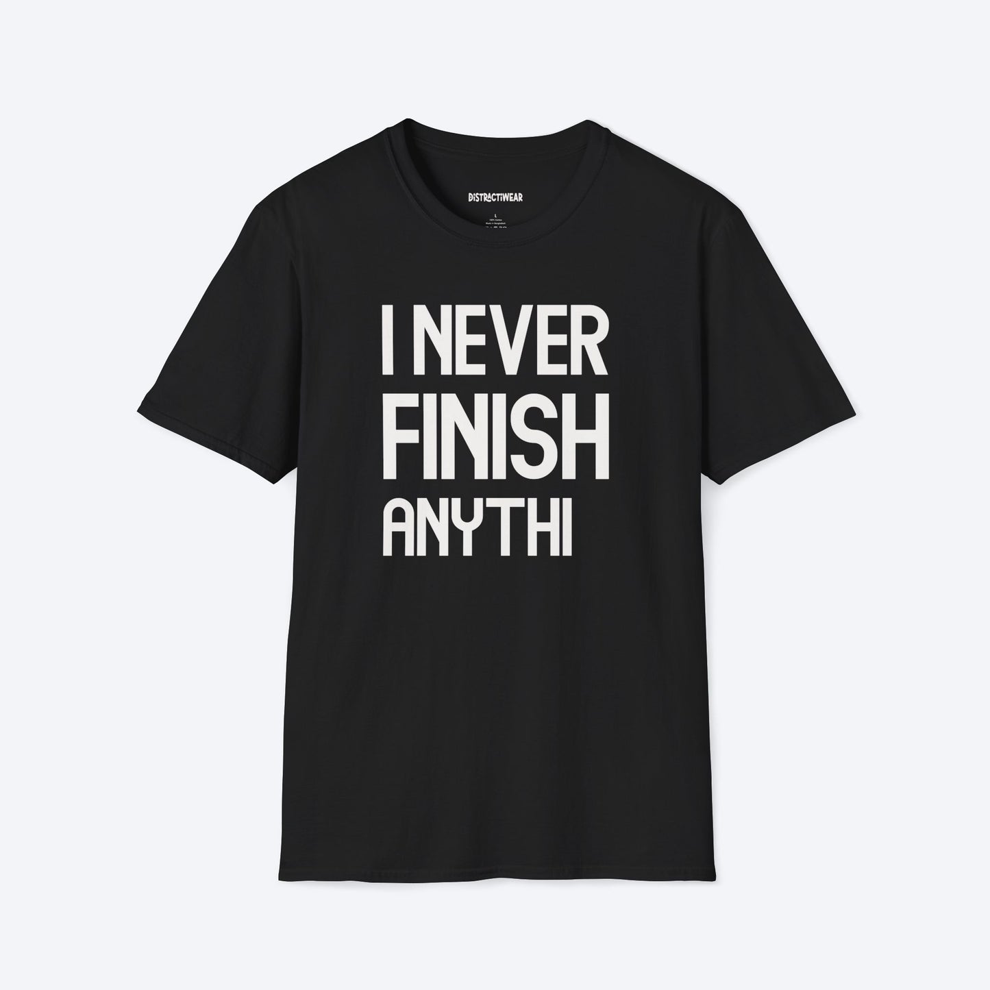 I Never Finish Anythi T-Shirt