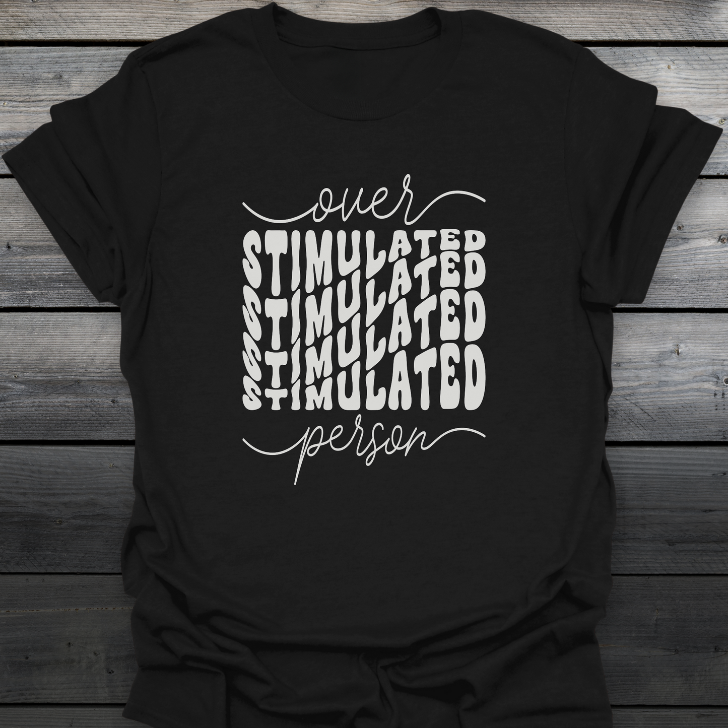 Overstimulated Person T-Shirt