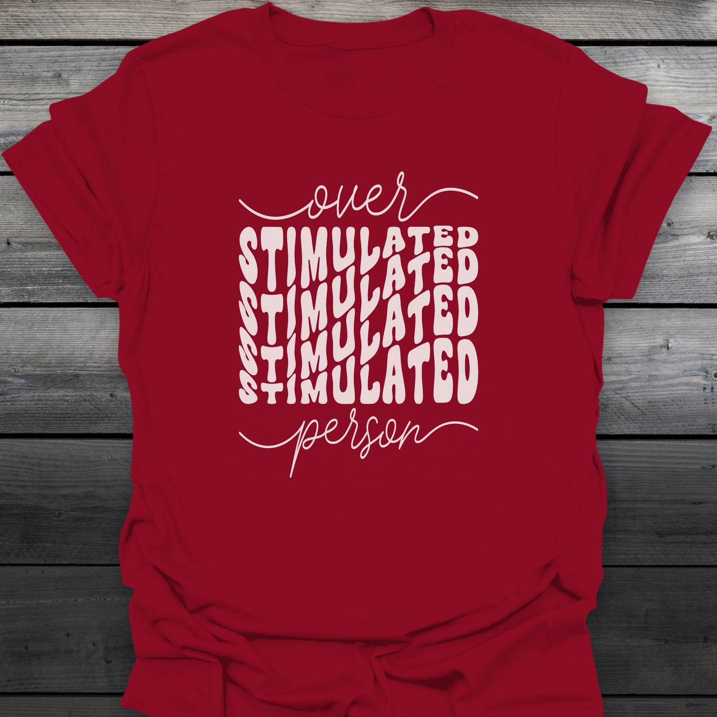 Overstimulated Person T-Shirt