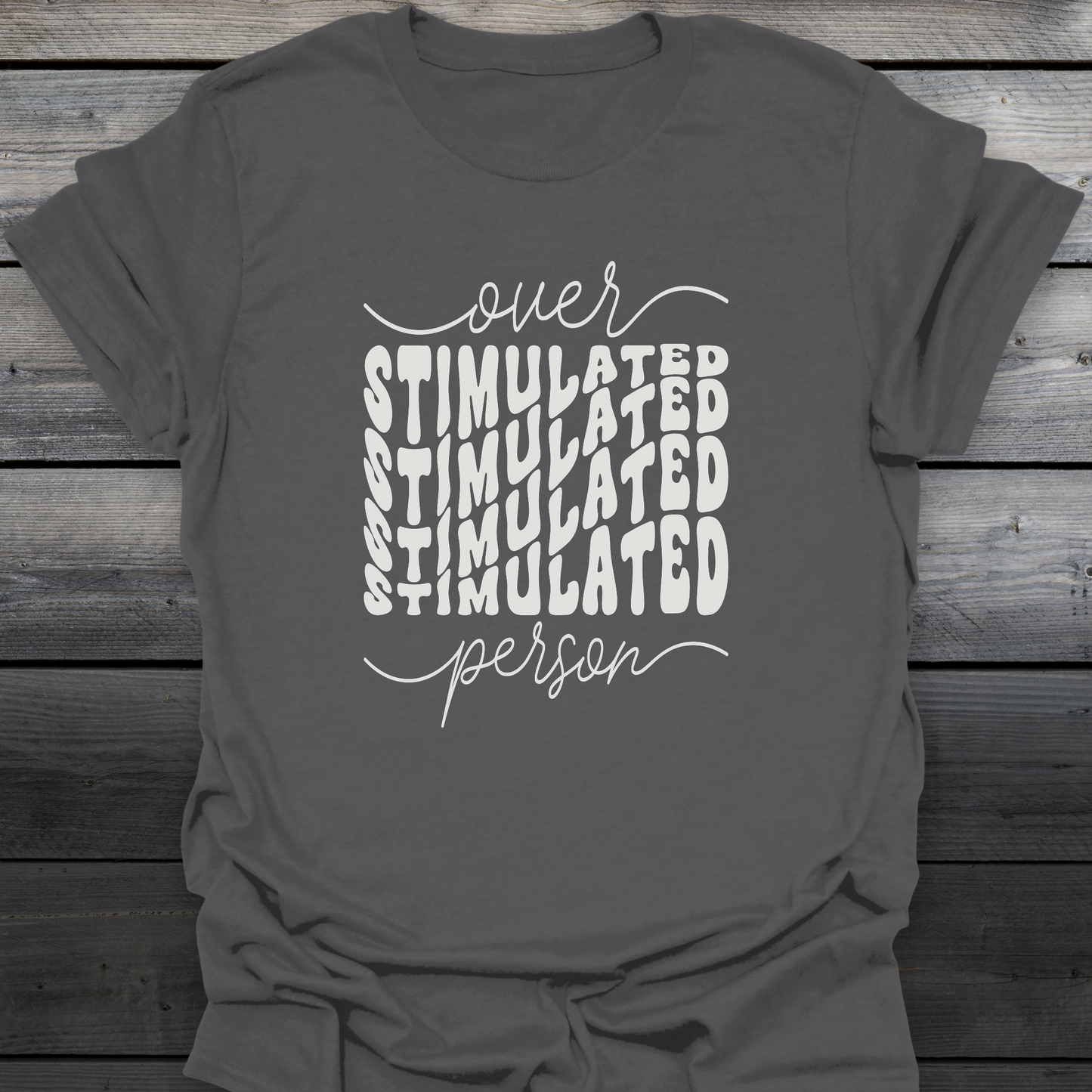 Overstimulated Person T-Shirt
