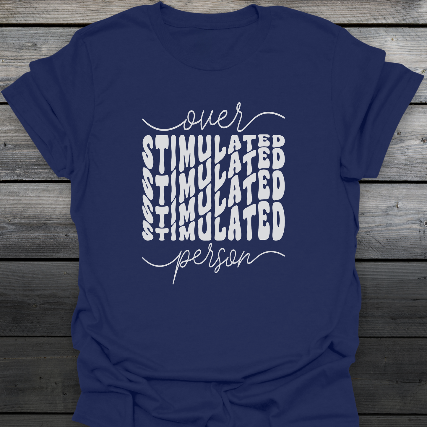 Overstimulated Person T-Shirt