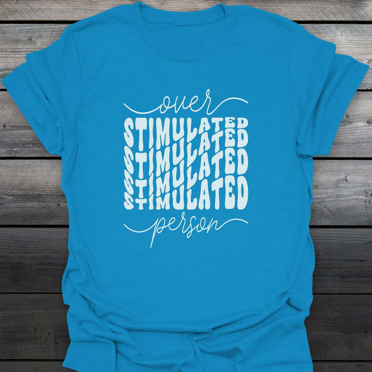 Overstimulated Person T-Shirt