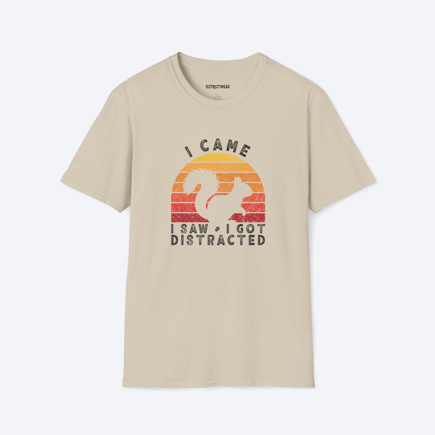 I Came I Saw I Got Distracted T-Shirt