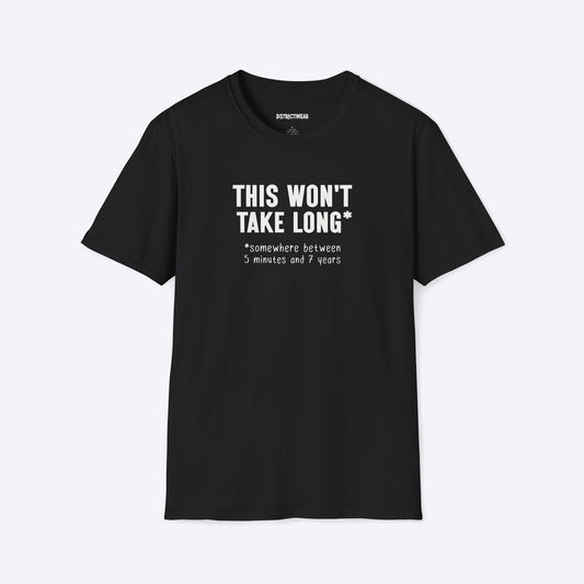 Won't Take Long T-Shirt