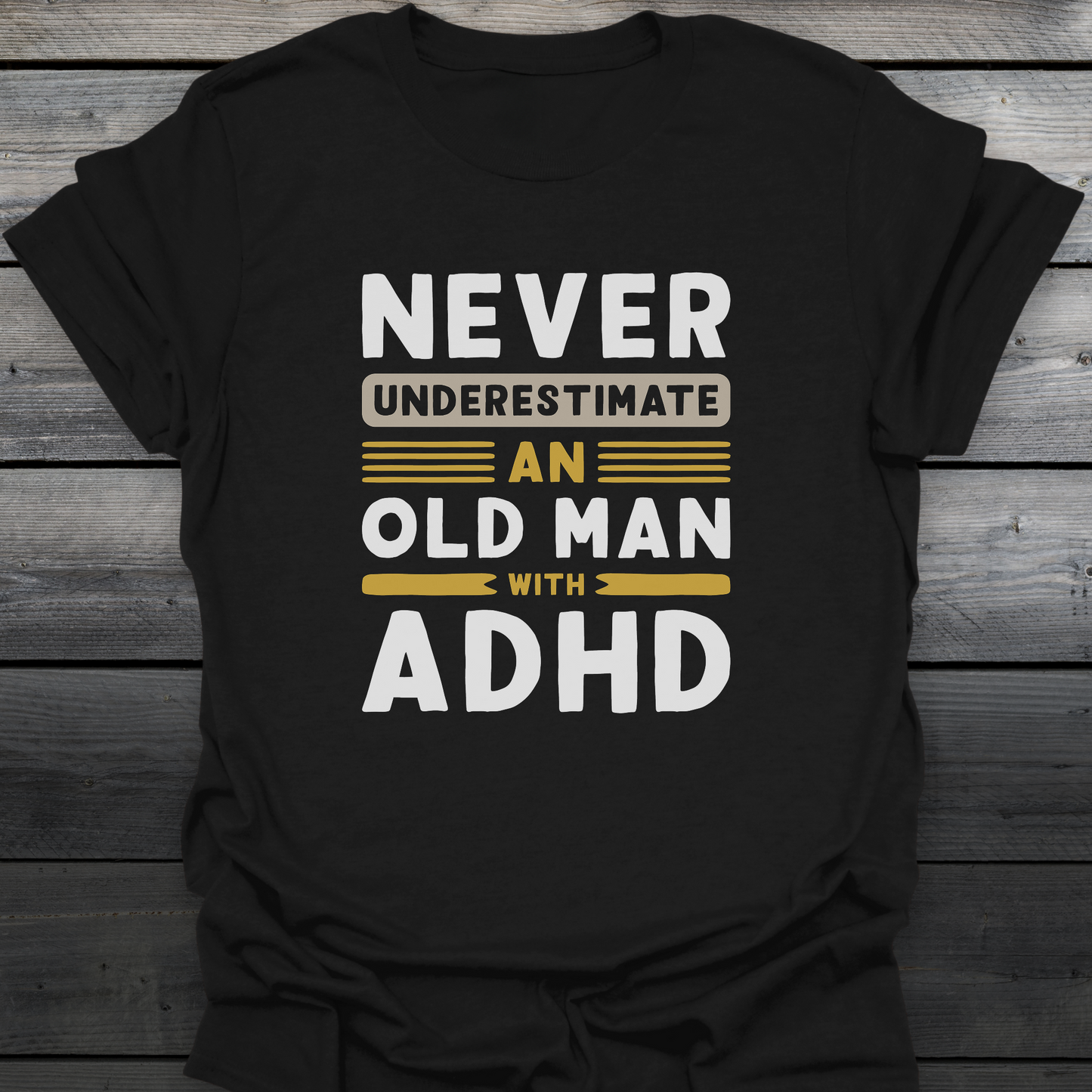 Old Man With ADHD T-Shirt