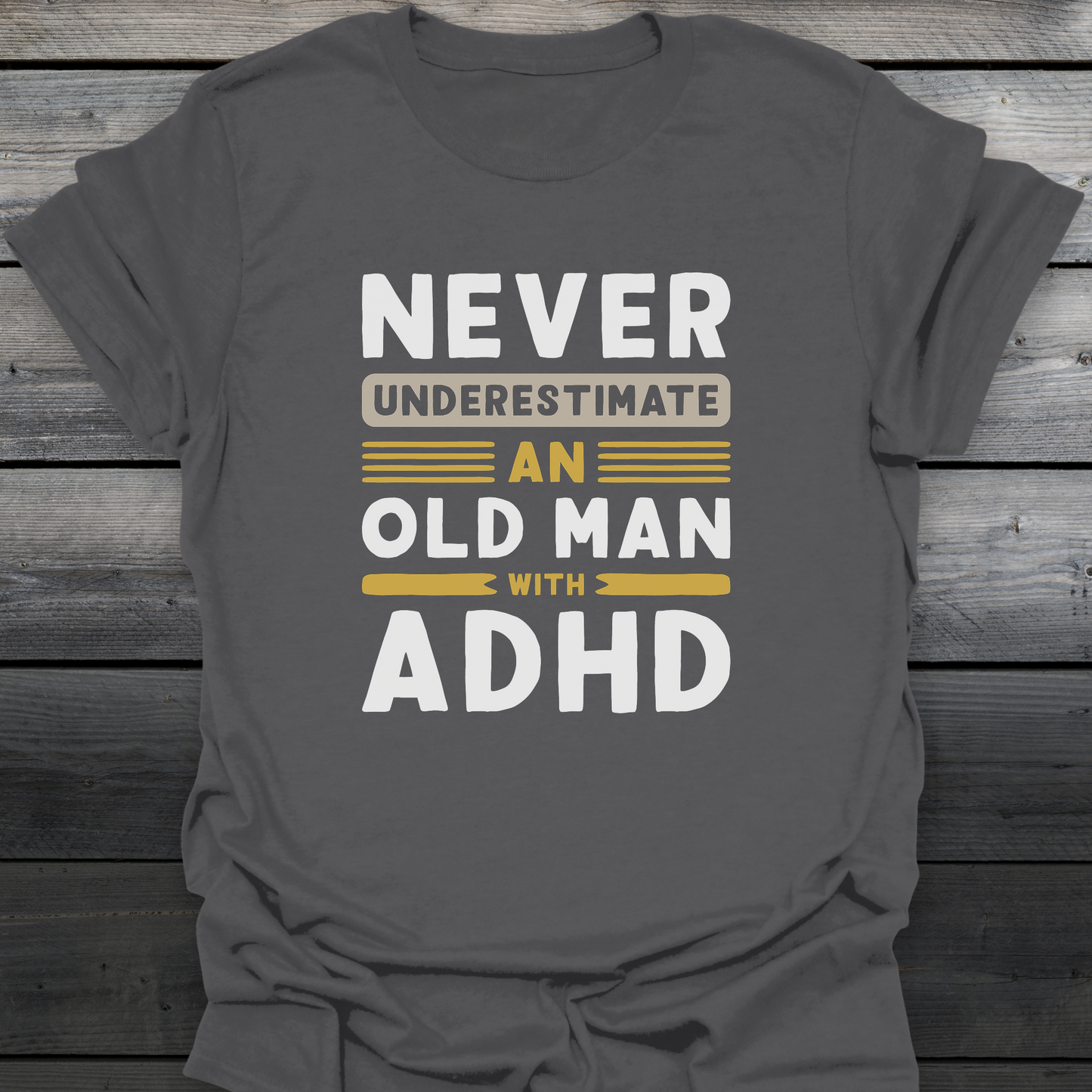 Old Man With ADHD T-Shirt