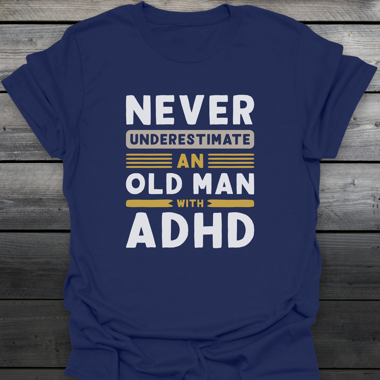 Old Man With ADHD T-Shirt