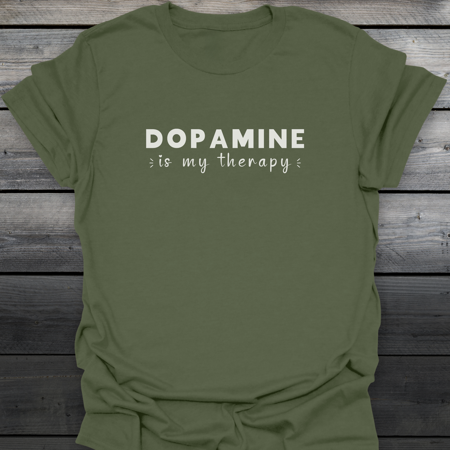 Dopamine Is My Therapy T-Shirt