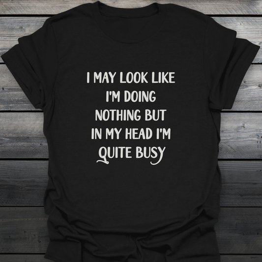I'm Quite Busy T-Shirt