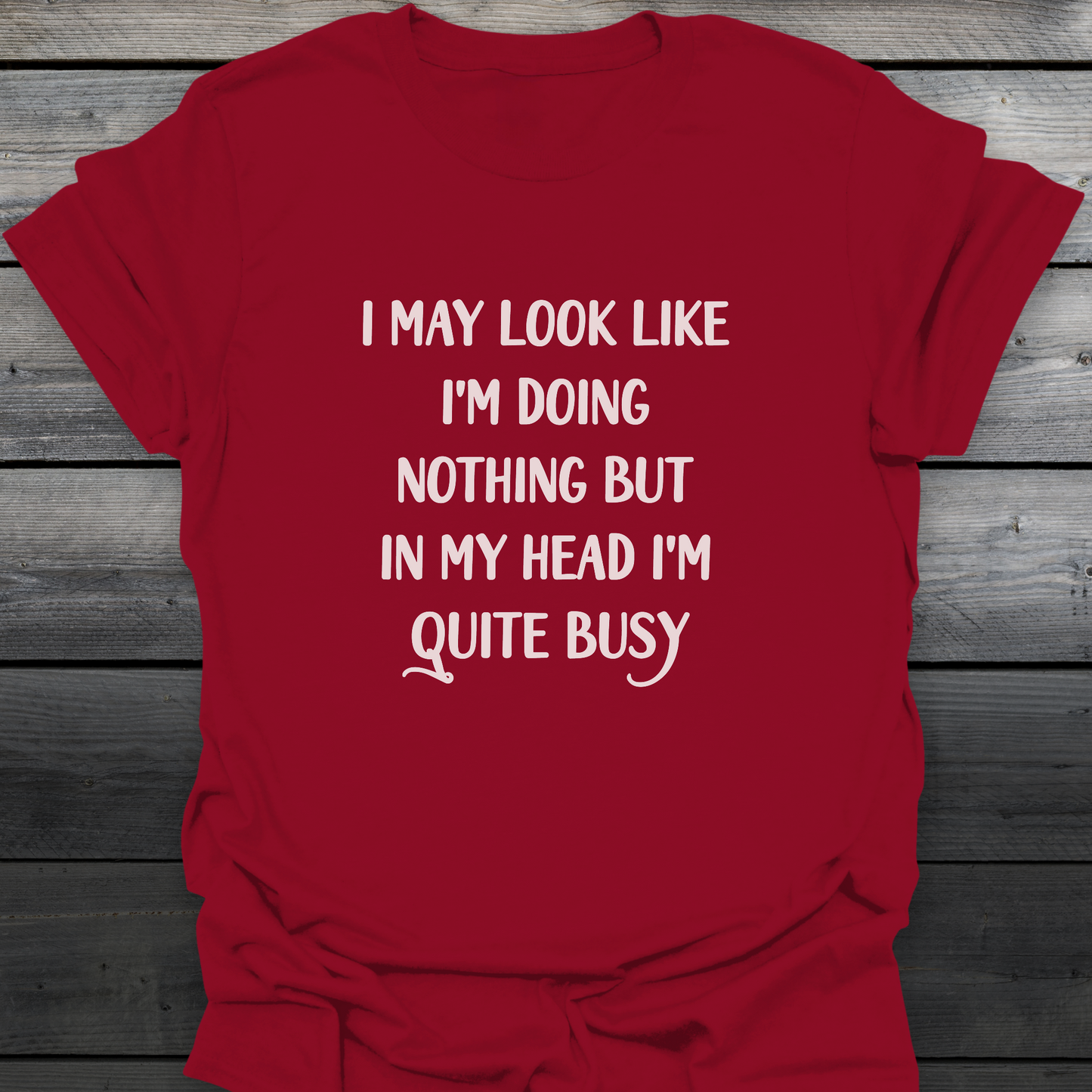 I'm Quite Busy T-Shirt