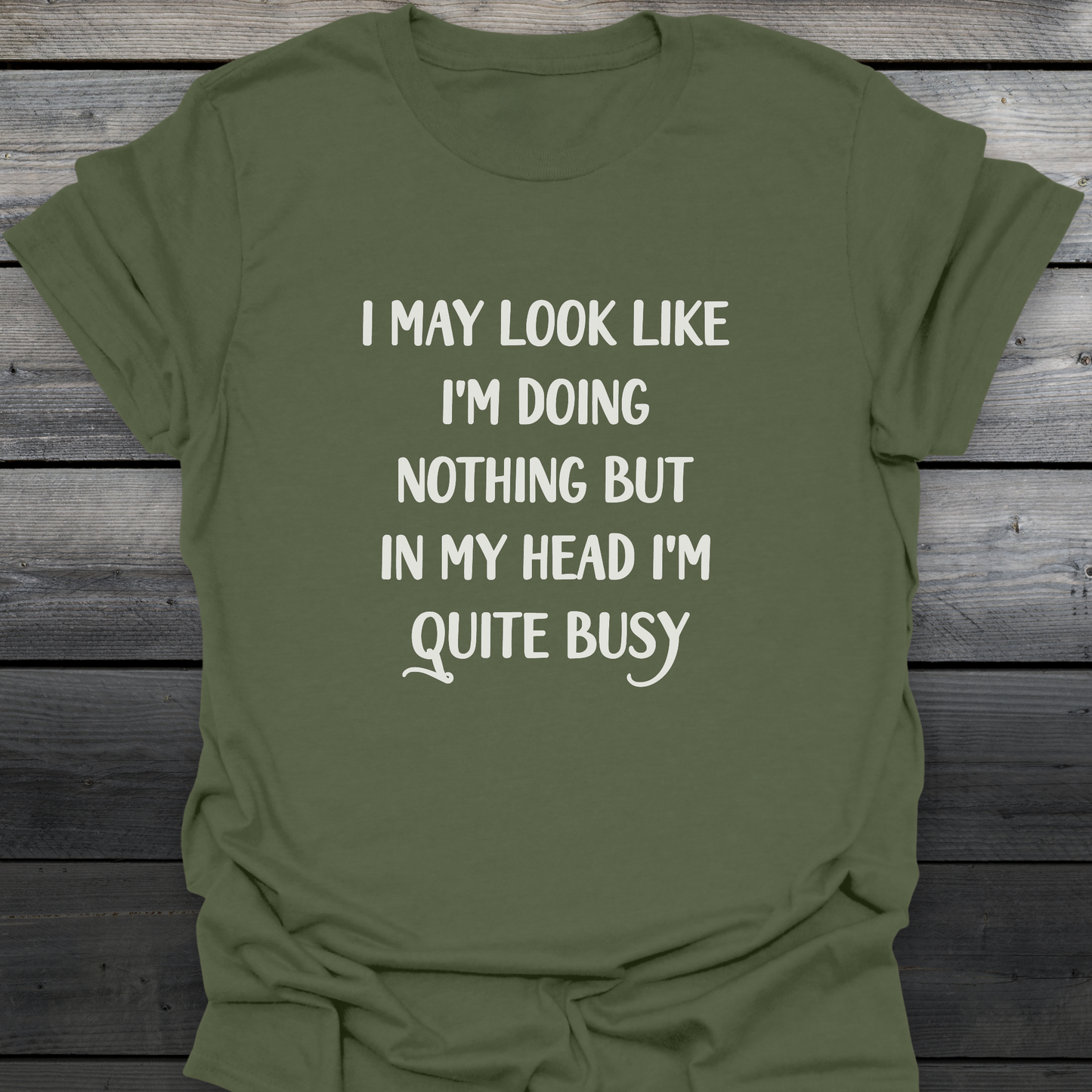 I'm Quite Busy T-Shirt