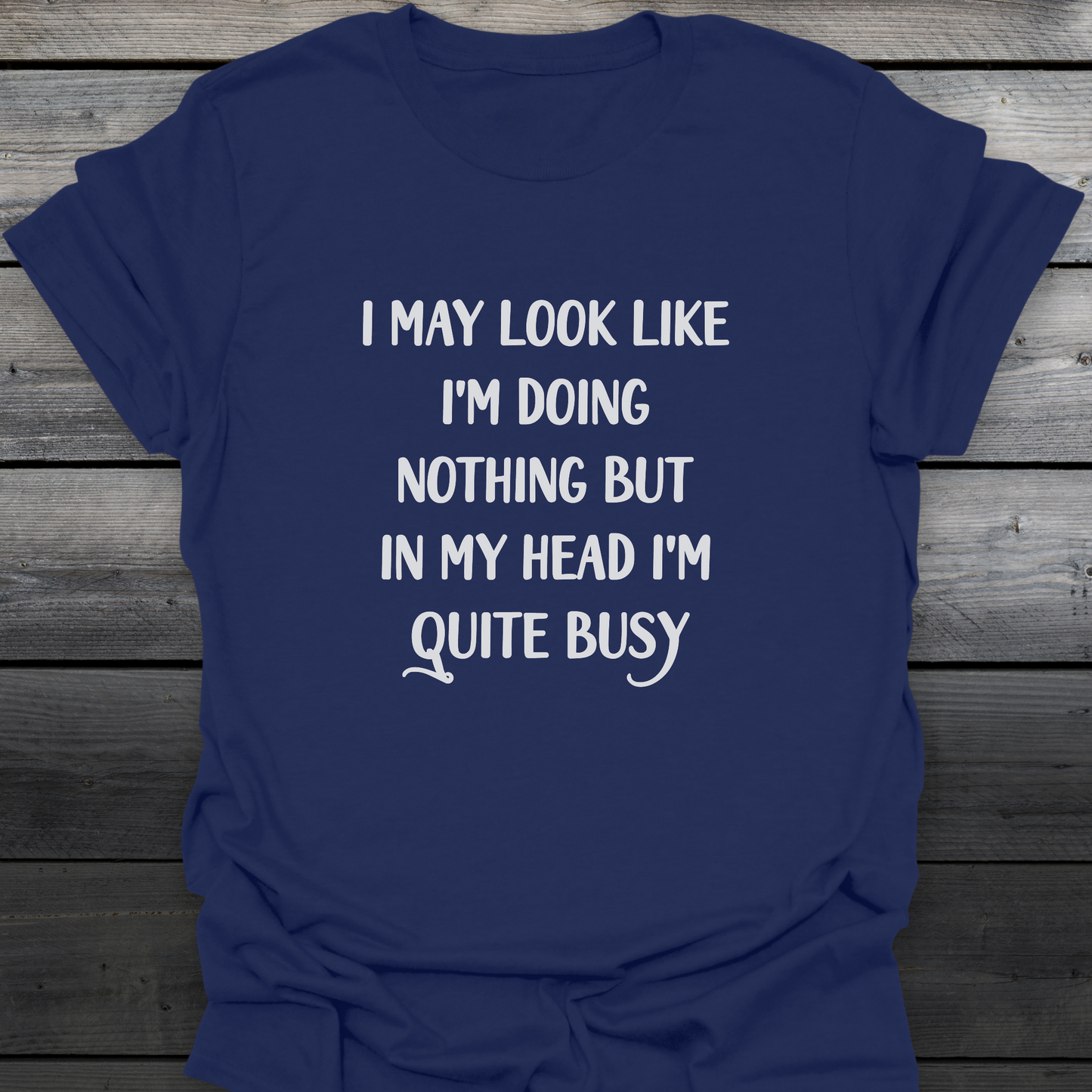 I'm Quite Busy T-Shirt