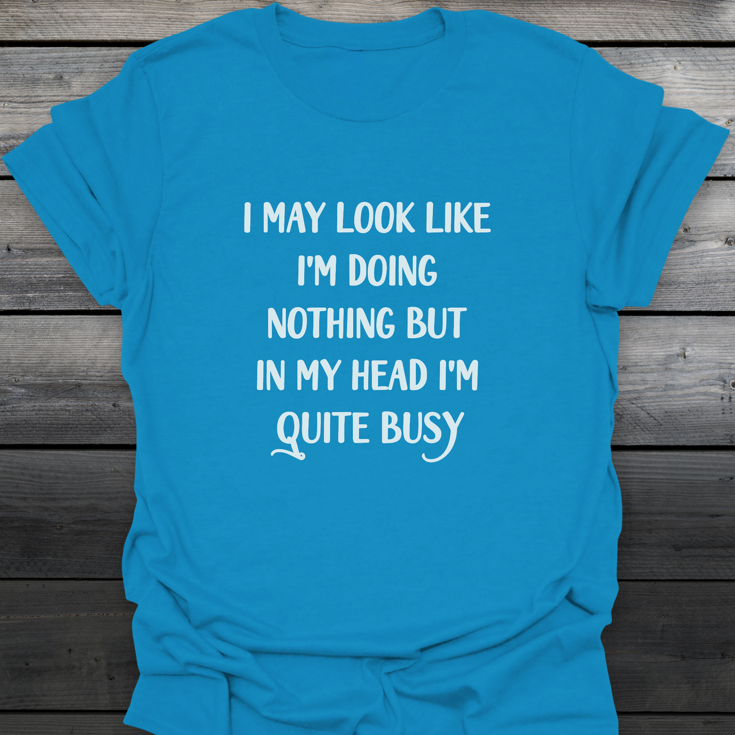 I'm Quite Busy T-Shirt