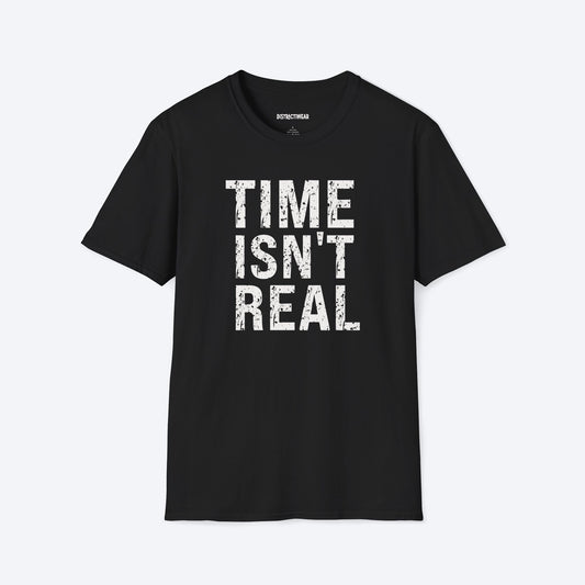 Time Isn't Real T-Shirt