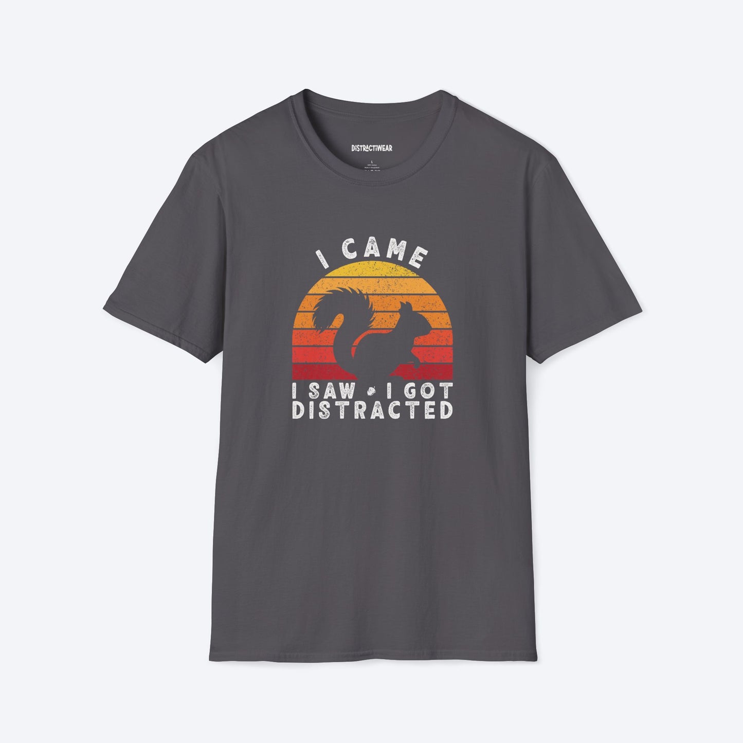 I Came I Saw I Got Distracted T-Shirt