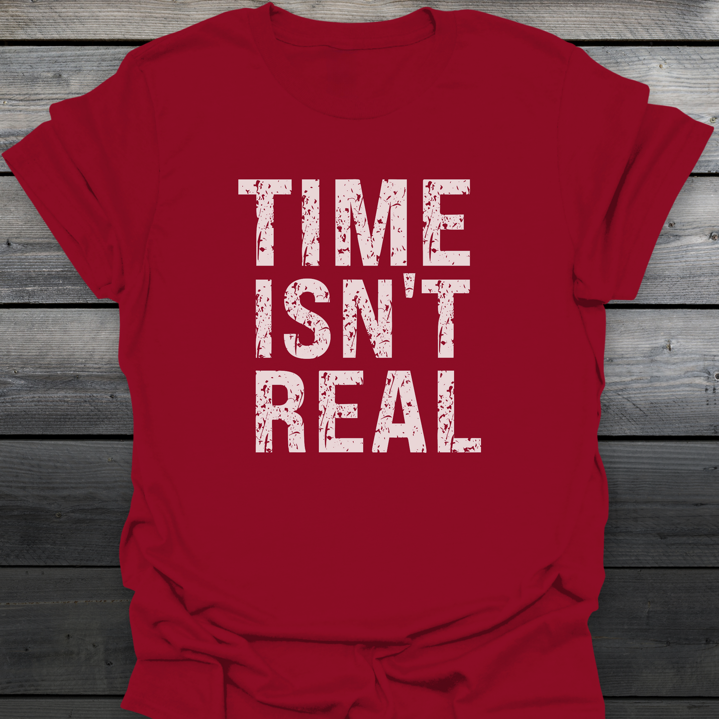 Time Isn't Real T-Shirt