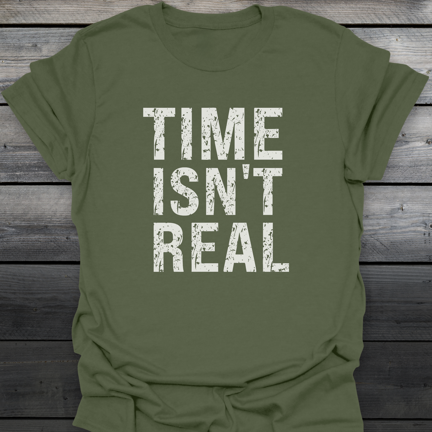 Time Isn't Real T-Shirt