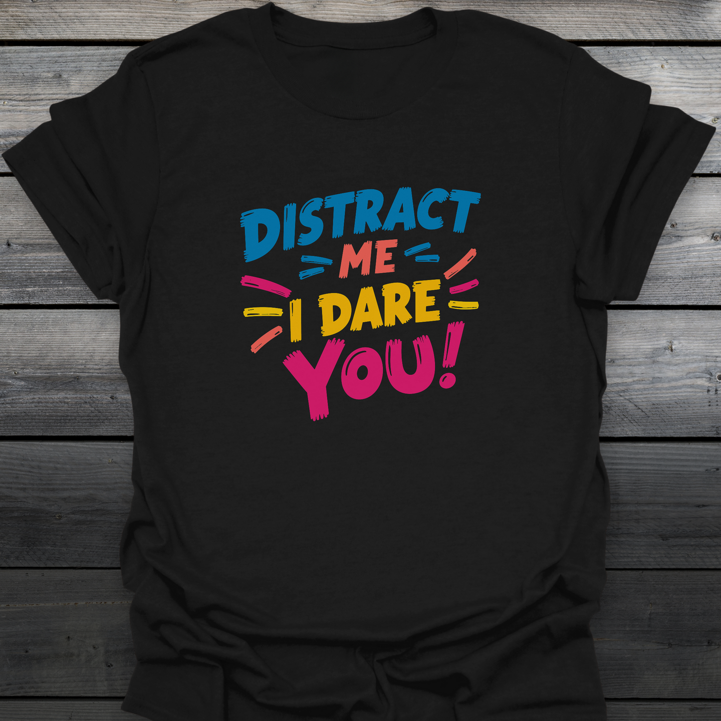 Distract Me T-Shirt