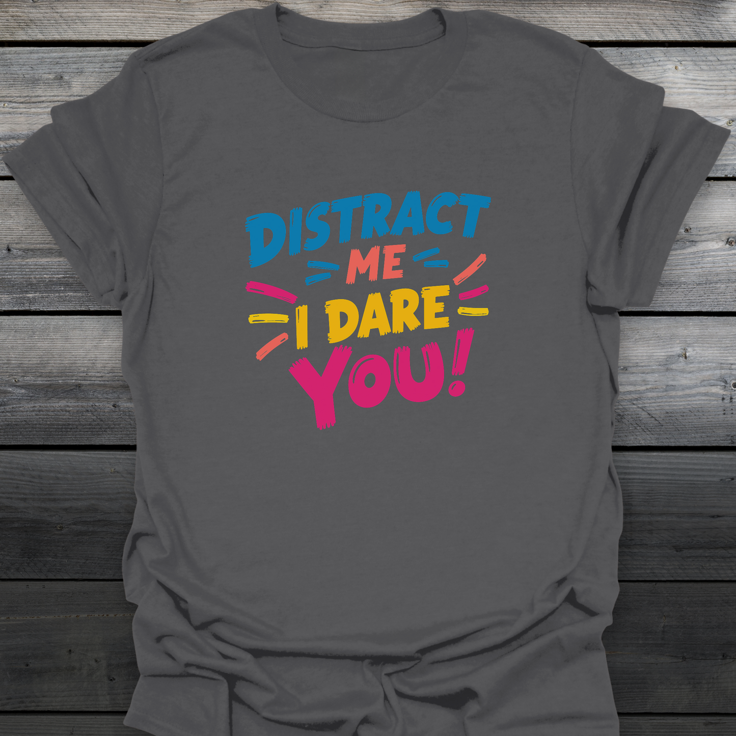 Distract Me T-Shirt