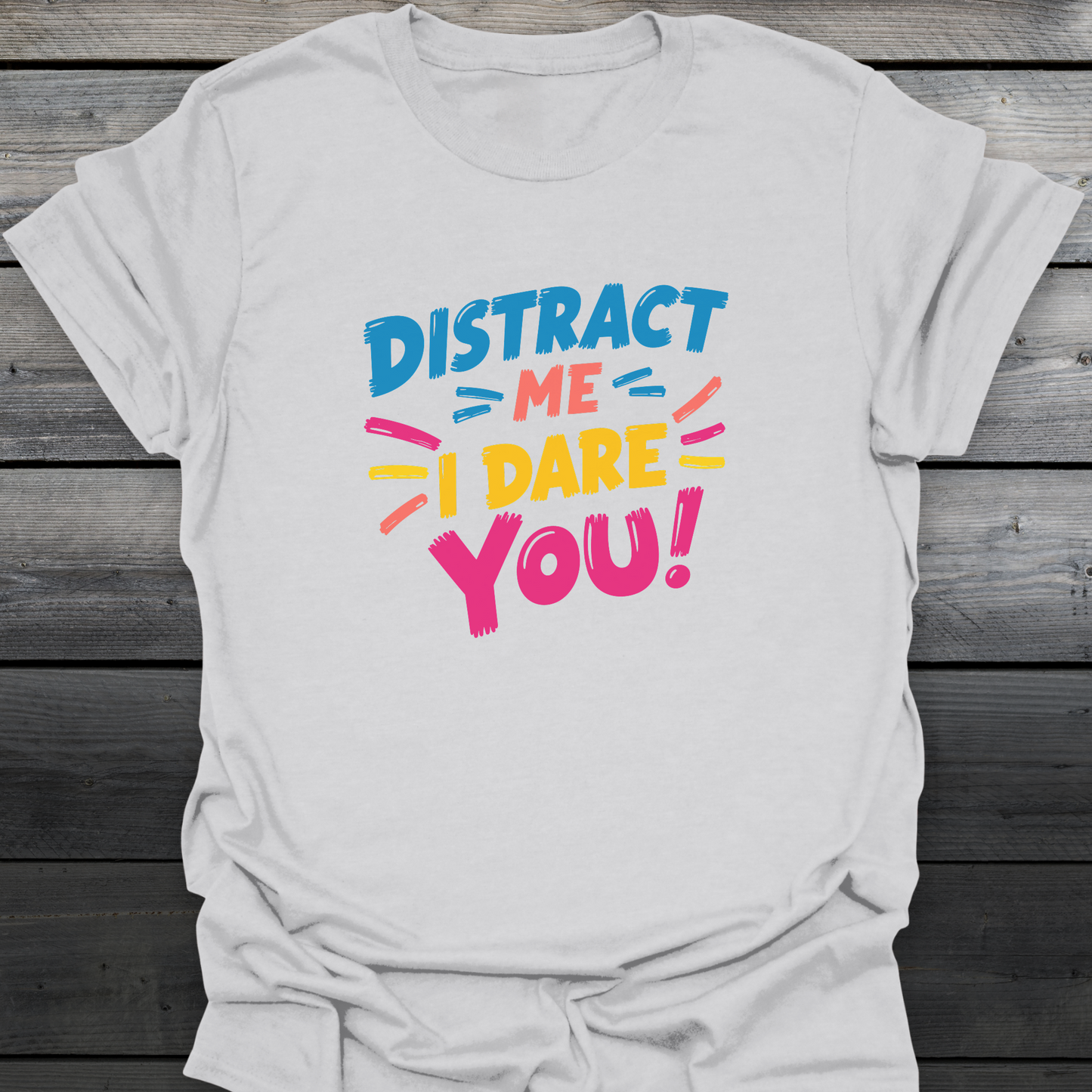 Distract Me T-Shirt