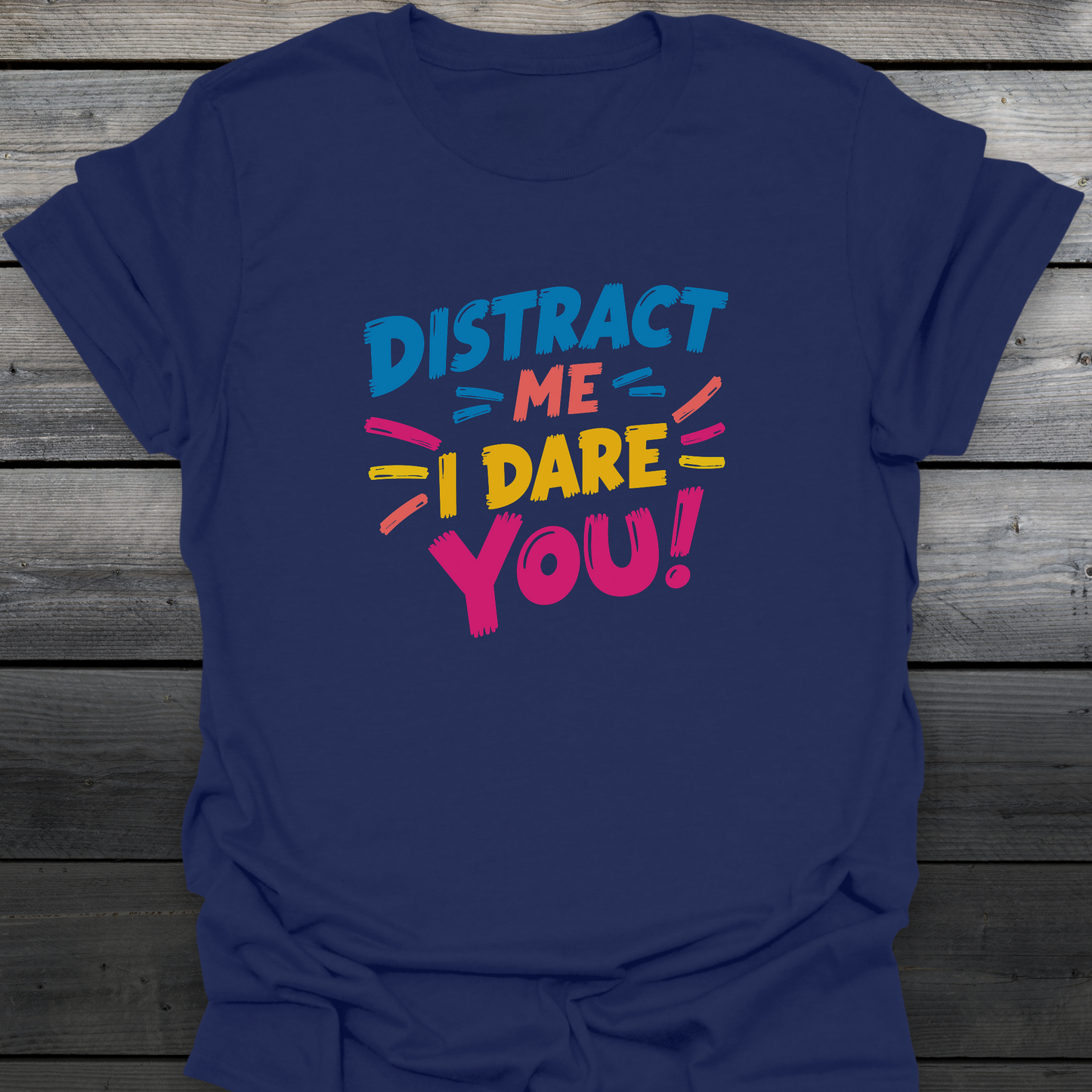 Distract Me T-Shirt