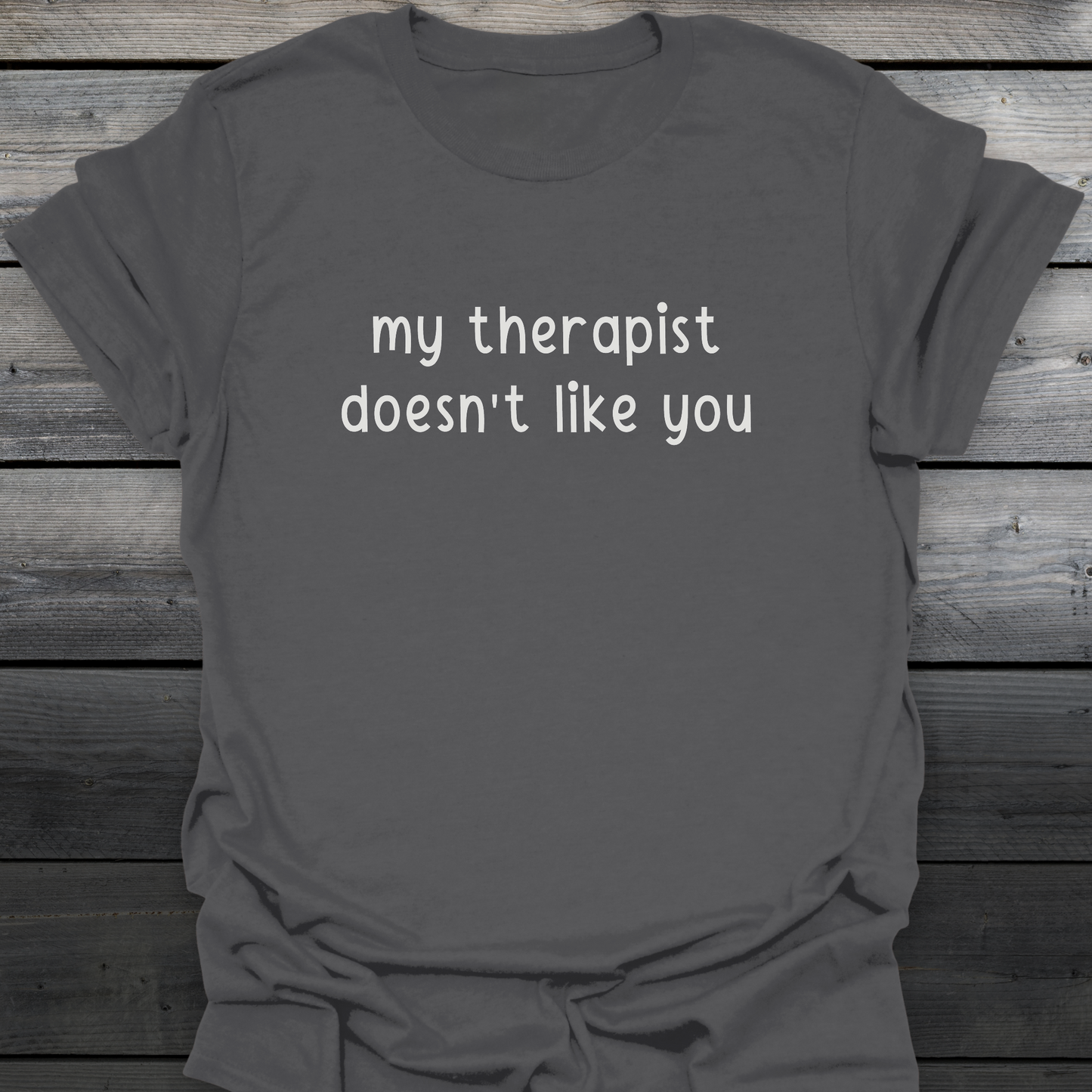 My Therapist T-Shirt
