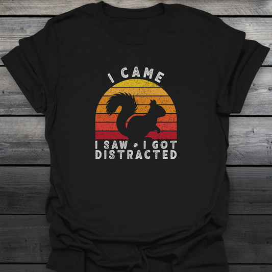 I Came I Saw I Got Distracted T-Shirt