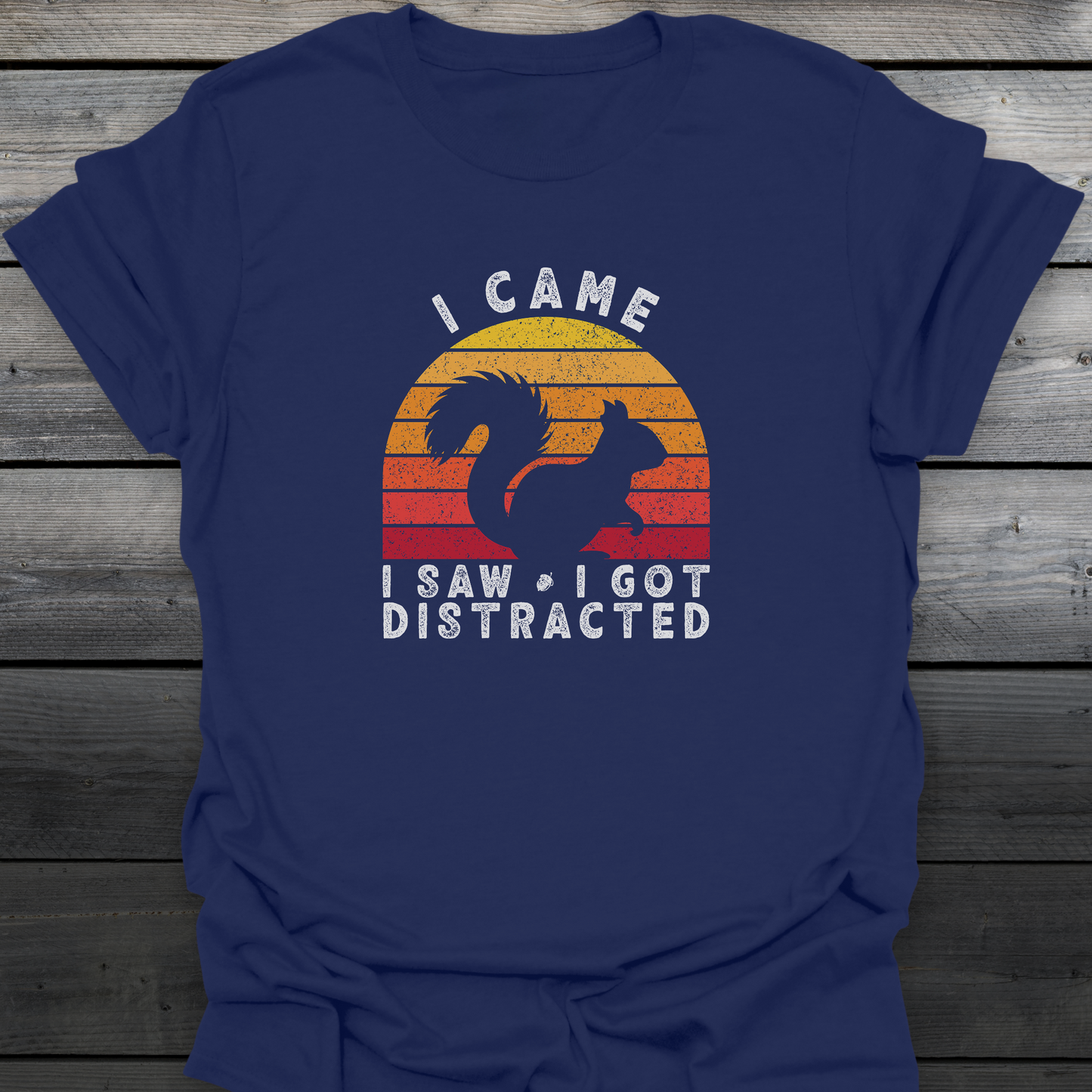 I Came I Saw I Got Distracted T-Shirt