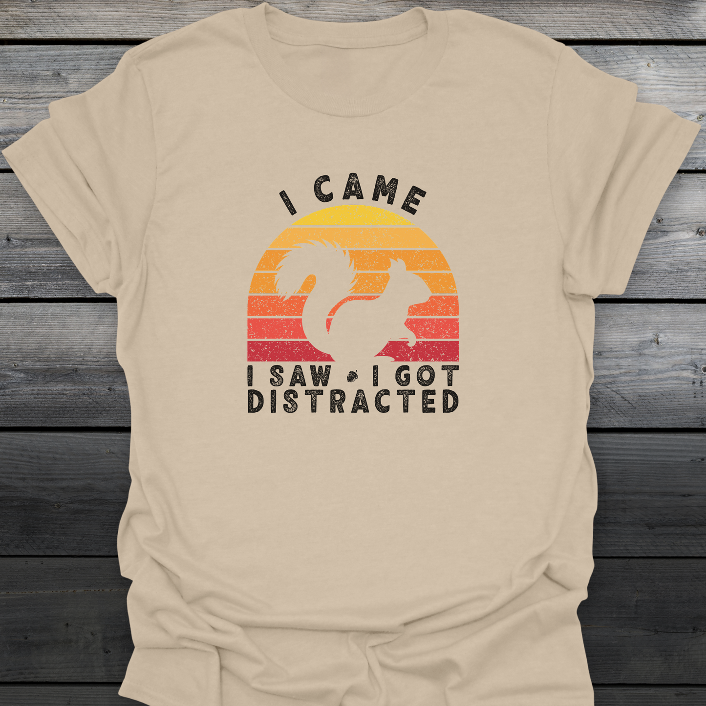 I Came I Saw I Got Distracted T-Shirt