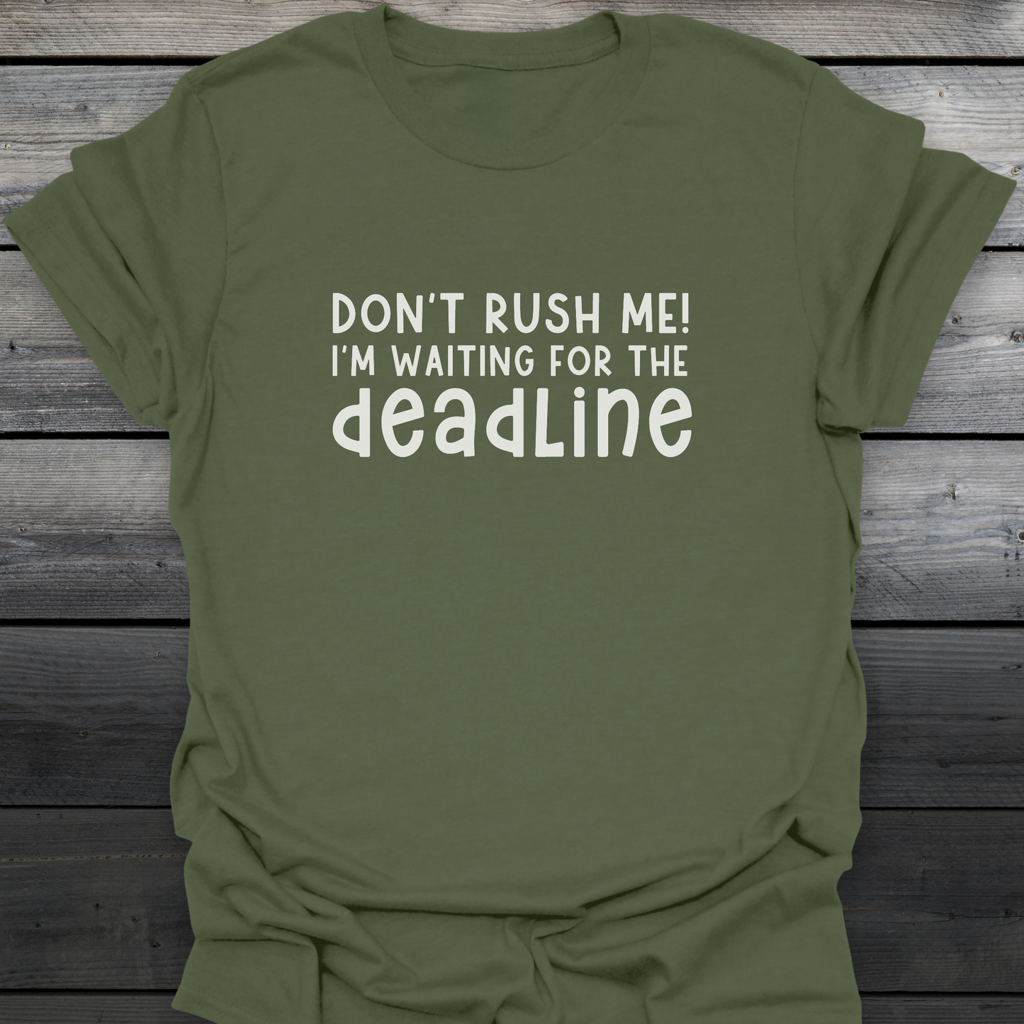 Don't rush me! T-Shirt